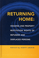Returning Home: Housing and Property Restitution Rights for Refugees and Displaced Persons