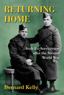 Returning Home: Irish Ex-Servicemen After the Second World War