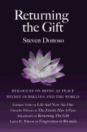 Returning The Gift: Dialogues On Being At Peace Within Ourselves And The World: with Eckhart Tolle, Adyashanti, Timothy Wilson and Laura Waters Hinson