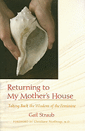 Returning to My Mother's House: Taking Back the Wisdom of the Feminine