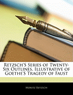 Retzsch's Series of Twenty-Six Outlines, Illustrative of Goethe's Tragedy of Faust