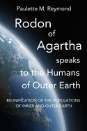 Reunification of the Populations of Inner and Outer Earth: Rodon of Agartha Speaks to the Humans of Outer Earth