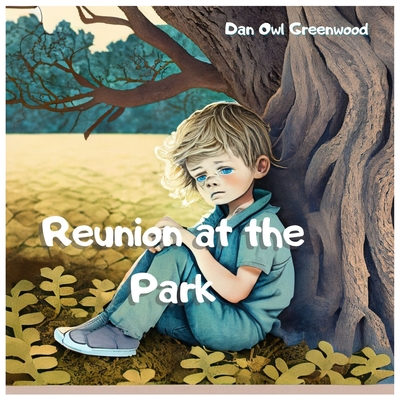 Reunion at the Park: A Tale of Friendship, Memories, and the Magic of Childhood - Greenwood, Dan Owl