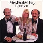 Reunion - Peter, Paul and Mary