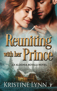 Reuniting with her Prince: An Aldonia Royals Novel