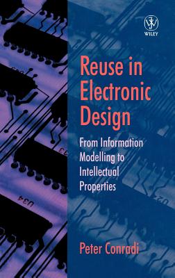 Reuse in Electronic Design: From Information Modelling to Intellectual Properties - Conradi, Peter