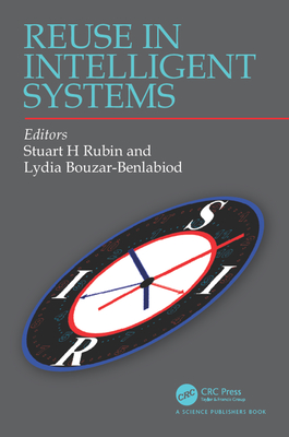 Reuse in Intelligent Systems - Rubin, Stuart H (Editor), and Bouzar-Benlabiod, Lydia (Editor)