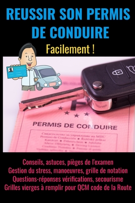 REUSSIR SON PERMIS DE CONDUIRE facilement: examen du permis de conduire-reussir l'epreuve de conduite-auto ecole livre-code de la route-entrainement code de la route-le code de la route-permis de conduire b-permis de conduire b guide theorique - Kari, Ludovic