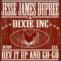 Rev It Up and Go-Go - Jesse James Dupree & Dixie Inc.