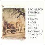 Rev. Milton Brunson Presents Tyrone Block and the Christ Tabernacle Combined Choirs