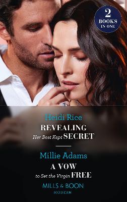Revealing Her Best Kept Secret / A Vow To Set The Virgin Free: Mills & Boon Modern: Revealing Her Best Kept Secret / a Vow to Set the Virgin Free - Rice, Heidi, and Adams, Millie