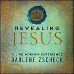 Revealing Jesus: A Live Worship Experience