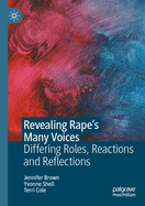 Revealing Rape's Many Voices: Differing Roles, Reactions and Reflections