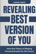 Revealing the Best Version of You: How One Theory Is Shaping Personal Growth for the Future