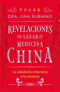 Revelaciones Para Sanar Con Medicina China / Revelations for Healing with Chines E Medicine