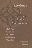 Revelation 1-3 in Christian Arabic Commentary: John's First Vision and the Letters to the Seven Churches