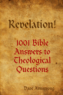 Revelation! 1001 Bible Answers to Theological Questions