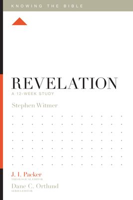 Revelation: A 12-Week Study - Witmer, Stephen, and Packer, J I, Dr. (Editor), and Ortlund, Dane (Editor)