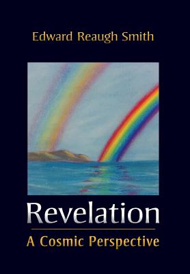 Revelation: A Cosmic Perspective - Smith, Edward Reaugh