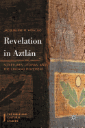 Revelation in Aztlan: Scriptures, Utopias, and the Chicano Movement