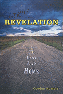 Revelation: Lessons from the Last Lap Home