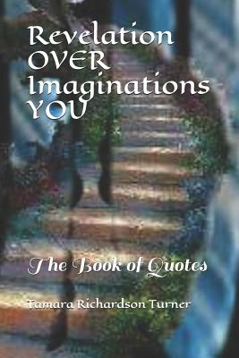 Revelation Over Imaginations You: The Book of Quotes - Carter-Douglass, Michelle, and Richardson Turner, Tamara