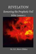 Revelation: Removing the Prophetic Veil Bible Lesson 5
