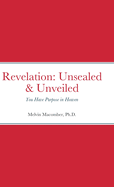 Revelation: Unsealed & Unveiled: You Have Purpose in Heaven