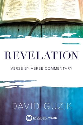 Revelation: Verse by Verse Commentary - Guzik, David