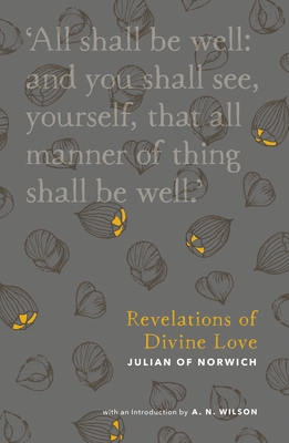 Revelations of Divine Love - Wilson, A.N. (Introduction by), and Norwich, Julian of