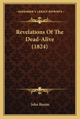 Revelations of the Dead-Alive (1824) - Banim, John