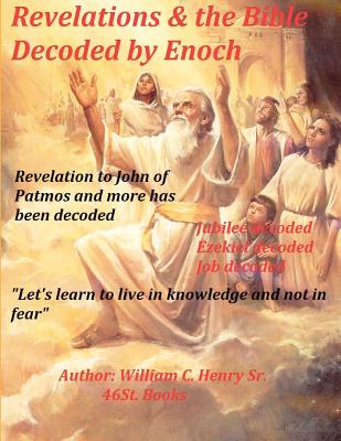 Revelations & the Bible Decoded by Enoch - Henry Sr, William C