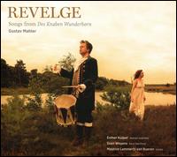 Revelge: Songs from Des Knaben Wunderhorn - Gustav Mahler - Esther Kuiper (mezzo-soprano); Maurice Lammerts Van Bueren (piano); Sven Weyens (bass baritone)