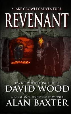 Revenant: A Jake Crowley Adventure - Baxter, Alan, and Wood, David