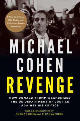 Revenge: How Donald Trump Weaponized the Us Department of Justice Against His Critics - Cohen, Michael