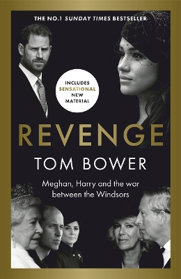 Revenge: Meghan, Harry and the war between the Windsors.  The Sunday Times no 1 bestseller - Bower, Tom