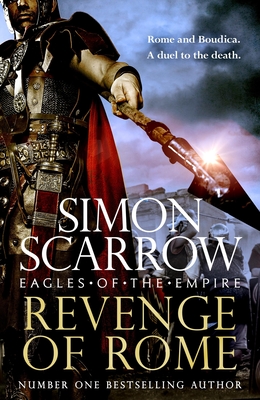 Revenge of Rome (Eagles of the Empire 23): The thrilling new Eagles of the Empire novel - Macro and Cato return! - Scarrow, Simon