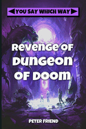 Revenge of the Dungeon of Doom: You Say Which Way