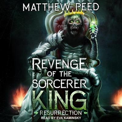 Revenge of the Sorcerer King: Resurrection - Kaminsky, Eva (Read by), and Peed, Matthew