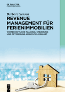 Revenue Management Fr Ferienimmobilien: Wirtschaftliche Planung, Steuerung Und Optimierung Am Beispiel Erklrt
