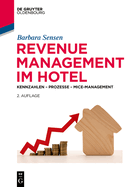 Revenue Management Im Hotel: Kennzahlen - Prozesse - Mice-Management