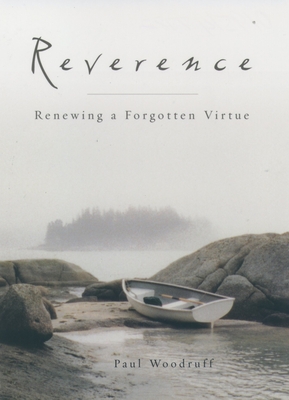 Reverence: Renewing a Forgotten Virtue - Woodruff, Paul
