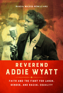 Reverend Addie Wyatt: Faith and the Fight for Labor, Gender, and Racial Equality