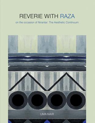 Reverie with Raza: On the Occasion of Nirantar -- The Aesthetic Continuum - Nair, Uma