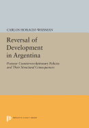 Reversal of Development in Argentina: Postwar Counterrevolutionary Policies and Their Structural Consequences