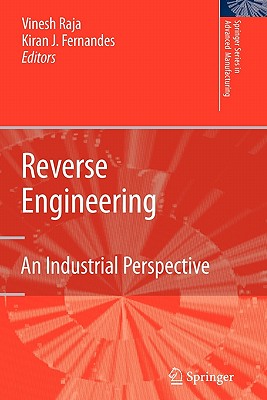 Reverse Engineering: An Industrial Perspective - Raja, Vinesh (Editor), and Fernandes, Kiran J. (Editor)