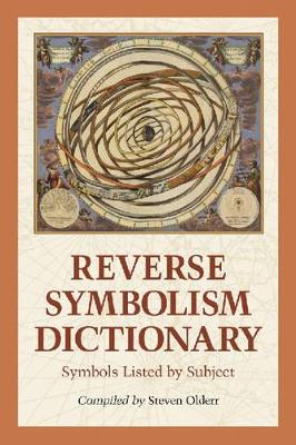 Reverse Symbolism Dictionary: Symbols Listed by Subject - Olderr, Steven (Compiled by)