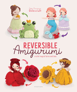 Reversible Amigurumi: Crochet magical fairies and tales