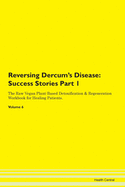 Reversing Dercum's Disease: Success Stories Part 1 The Raw Vegan Plant-Based Detoxification & Regeneration Workbook for Healing Patients. Volume 6