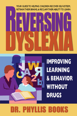 Reversing Dyslexia - Dr Phyllis Books, and Books, Phyllis